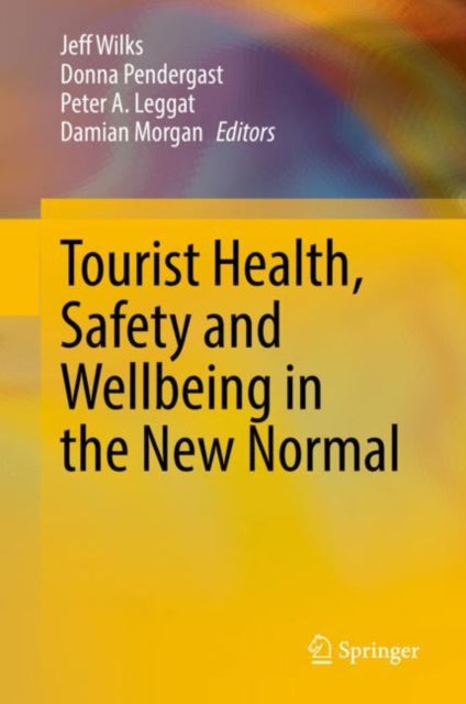 Book cover of: Tourist Health, Safety and Wellbeing in the New Normal. By: Jeff Wilks