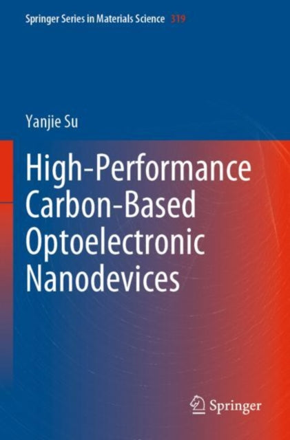 Book cover of: High-Performance Carbon-Based Optoelectronic Nanodevices. By: Yanjie Su