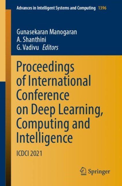Book cover of: Proceedings of International Conference on Deep Learning, Computing and Intelligence. By: Gunasekaran Manogaran