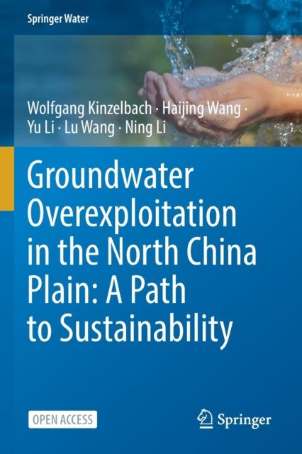Book cover of: Groundwater overexploitation in the North China Plain: A path to sustainability. By: Wolfgang Kinzelbach