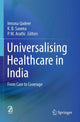 Book cover of: Universalising Healthcare in India. By: Imrana Qadeer