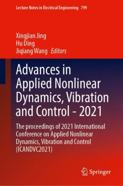 Book cover of: Advances in Applied Nonlinear Dynamics, Vibration and Control -2021. By: Xingjian Jing