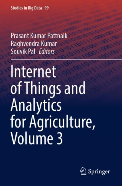 Book cover of: Internet of Things and Analytics for Agriculture, Volume 3. By: Prasant Kumar Pattnaik
