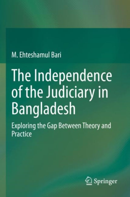 Book cover of: Independence of the Judiciary in Bangladesh. By: M. Ehteshamul Bari