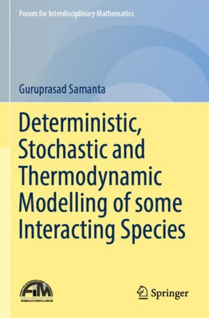 Book cover of: Deterministic, Stochastic and Thermodynamic Modelling of some Interacting Species. By: Guruprasad Samanta