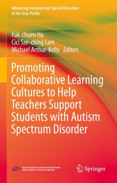 Book cover of: Promoting Collaborative Learning Cultures to Help Teachers Support Students with Autism Spectrum Disorder. By: Fuk-chuen Ho