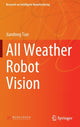 Book cover of: All Weather Robot Vision. By: Jiandong Tian