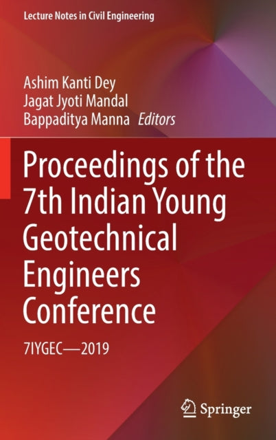 Book cover of: Proceedings of the 7th Indian Young Geotechnical Engineers Conference. By: Ashim Kanti Dey