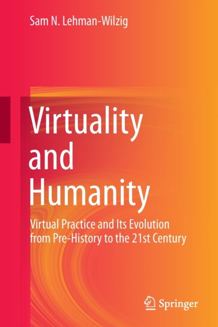 Book cover of: Virtuality and Humanity. By: Sam N. Lehman-Wilzig