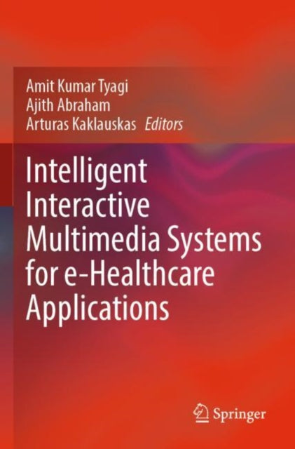 Book cover of: Intelligent Interactive Multimedia Systems for e-Healthcare Applications. By: Amit Kumar Tyagi