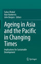Book cover of: Ageing Asia and the Pacific in Changing Times. By: Subas Dhakal