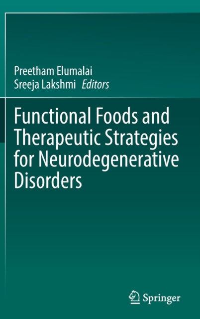 Book cover of: Functional Foods and Therapeutic Strategies for Neurodegenerative Disorders. By: Preetham Elumalai