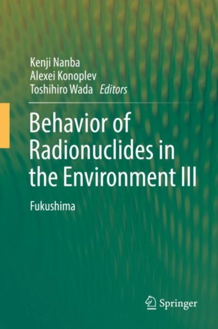 Book cover of: Behavior of Radionuclides in the Environment III. By: Kenji Nanba