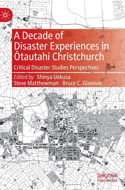Book cover of: Decade of Disaster Experiences in Otautahi Christchurch. By: Shinya Uekusa
