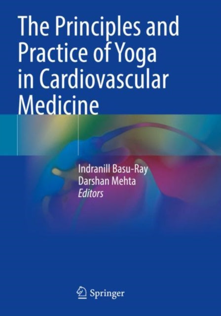 Book cover of: Principles and Practice of Yoga in Cardiovascular Medicine. By: Indranill Basu-Ray