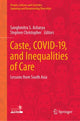 Book cover of: Caste, COVID-19, and Inequalities of Care. By: Sanghmitra S. Acharya