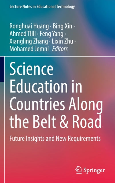 Book cover of: Science Education in Countries Along the Belt & Road. By: Ronghuai Huang