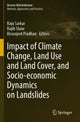 Book cover of: Impact of Climate Change, Land Use and Land Cover, and Socio-economic Dynamics on Landslides. By: Raju Sarkar