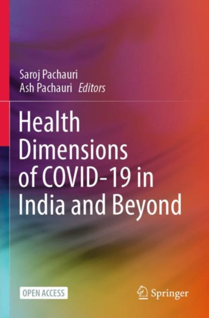Book cover of: Health Dimensions of COVID-19 in India and Beyond. By: Saroj Pachauri