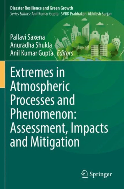 Book cover of: Extremes in Atmospheric Processes and Phenomenon: Assessment, Impacts and Mitigation. By: Pallavi Saxena
