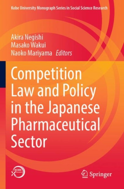 Book cover of: Competition Law and Policy in the Japanese Pharmaceutical Sector. By: Akira Negishi