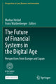 Book cover of: Future of Financial Systems in the Digital Age. By: Markus Heckel
