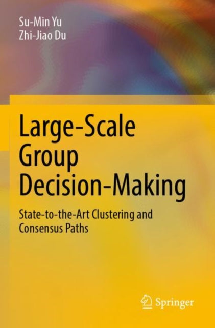 Book cover of: Large-Scale Group Decision-Making. By: Su-Min Yu