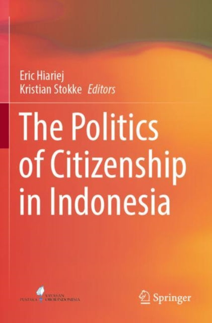 Book cover of: Politics of Citizenship in Indonesia. By: Eric Hiariej