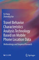 Book cover of: Travel Behavior Characteristics Analysis Technology Based on Mobile  Phone Location Data. By: Fei Yang