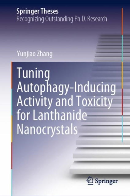 Book cover of: Tuning Autophagy-Inducing Activity and Toxicity for Lanthanide Nanocrystals. By: Yunjiao Zhang