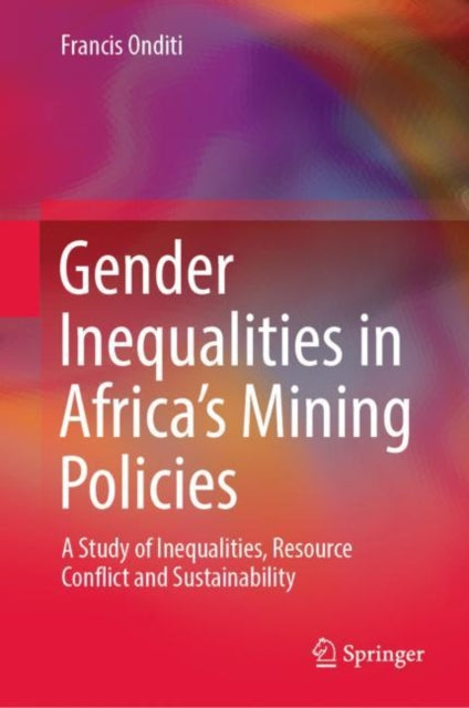 Book cover of: Gender Inequalities in Africa’s Mining Policies. By: Francis Onditi