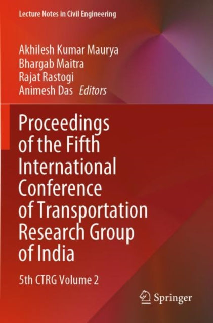 Book cover of: Proceedings of the Fifth International Conference of Transportation Research Group of India. By: Akhilesh Kumar Maurya