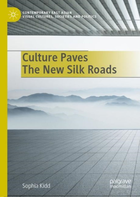 Book cover of: Culture Paves The New Silk Roads. By: Sophia G. Kidd