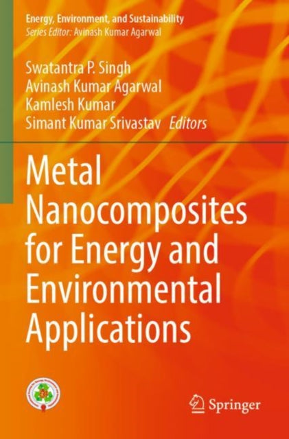 Book cover of: Metal Nanocomposites for Energy and Environmental Applications. By: Swatantra P. Singh