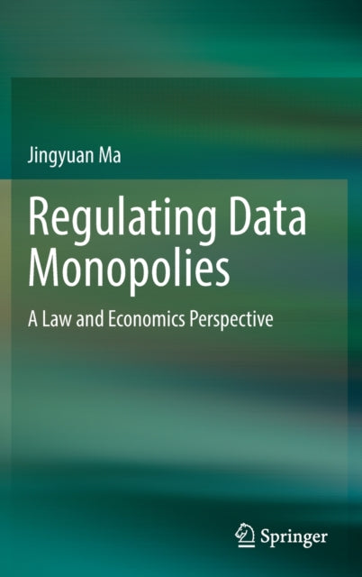 Book cover of: Regulating Data Monopolies. By: Jingyuan Ma
