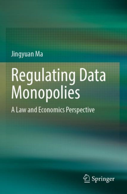 Book cover of: Regulating Data Monopolies. By: Jingyuan Ma
