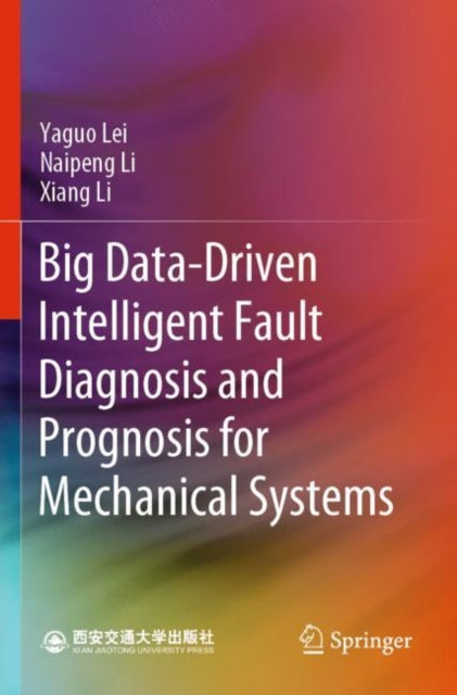 Book cover of: Big Data-Driven Intelligent Fault Diagnosis and Prognosis for Mechanical Systems. By: Yaguo Lei