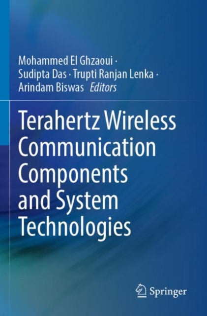 Book cover of: Terahertz Wireless Communication Components and System Technologies. By: Mohammed El Ghzaoui
