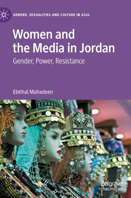 Book cover of: Women and the Media in Jordan. By: Ebtihal Mahadeen