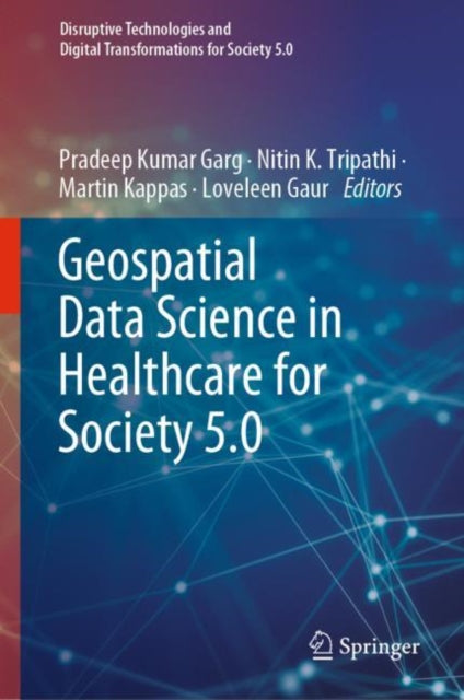 Book cover of: Geospatial Data Science in Healthcare for Society 5.0. By: Pradeep Kumar Garg