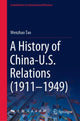 Book cover of: History of China-U.S. Relations (1911–1949). By: Wenzhao Tao