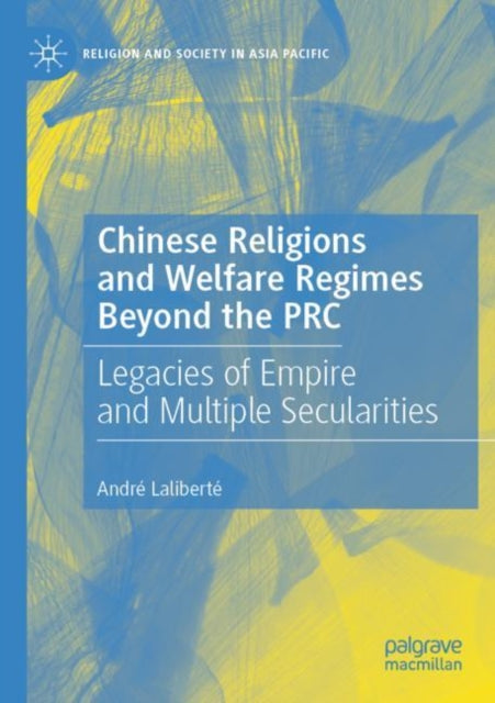 Book cover of: Chinese Religions and Welfare Regimes Beyond the PRC. By: André Laliberté