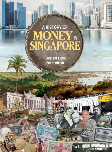 Book cover of: History of Money in Singapore. By: Clement Liew