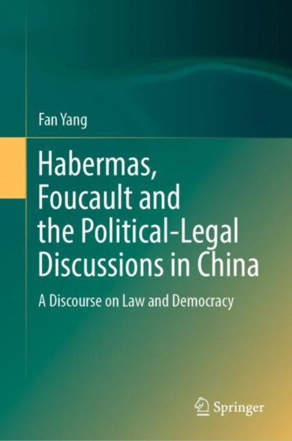 Book cover of: Habermas, Foucault and the Political-Legal Discussions in China. By: Fan Yang