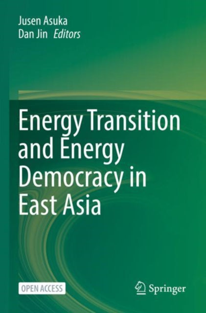 Book cover of: Energy Transition and Energy Democracy in East Asia. By: Jusen Asuka