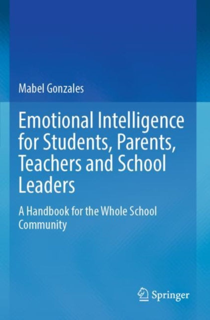 Book cover of: Emotional Intelligence for Students, Parents, Teachers and School Leaders. By: Mabel Gonzales