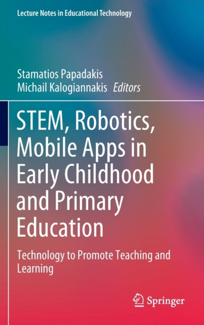 Book cover of: STEM, Robotics, Mobile Apps in Early Childhood and Primary Education. By: Stamatios Papadakis