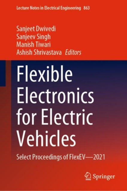 Book cover of: Flexible Electronics for Electric Vehicles. By: Sanjeet Dwivedi