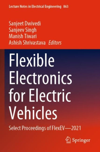 Book cover of: Flexible Electronics for Electric Vehicles. By: Sanjeet Dwivedi
