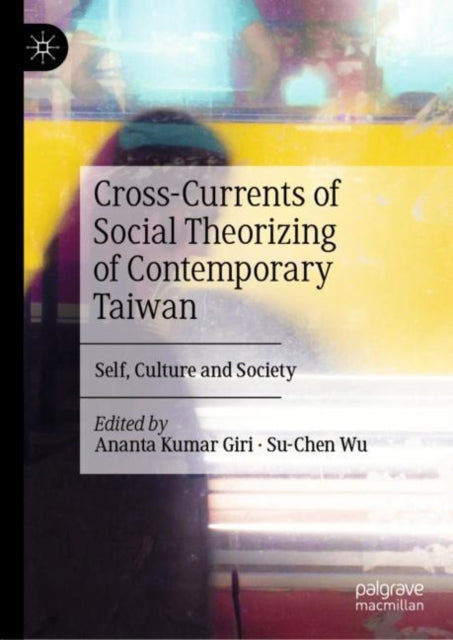 Book cover of: Cross-Currents of Social Theorizing of Contemporary Taiwan. By: Ananta Kumar Giri
